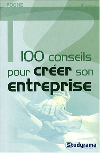 100 conseils pour créer son entreprise
