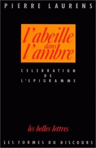 L'Abeille dans l'ambre : célébration de l'épigramme de l'époque alexandrine à la fin de la Renaissan