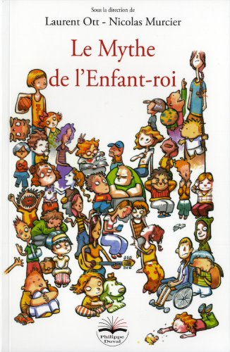 Le mythe de l'enfant-roi : essai sur la misopédie