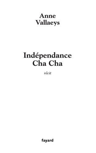 Indépendance cha cha : récit