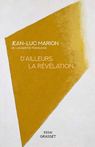 D'ailleurs, la révélation : contribution à une histoire critique et à un concept phénoménal de révél
