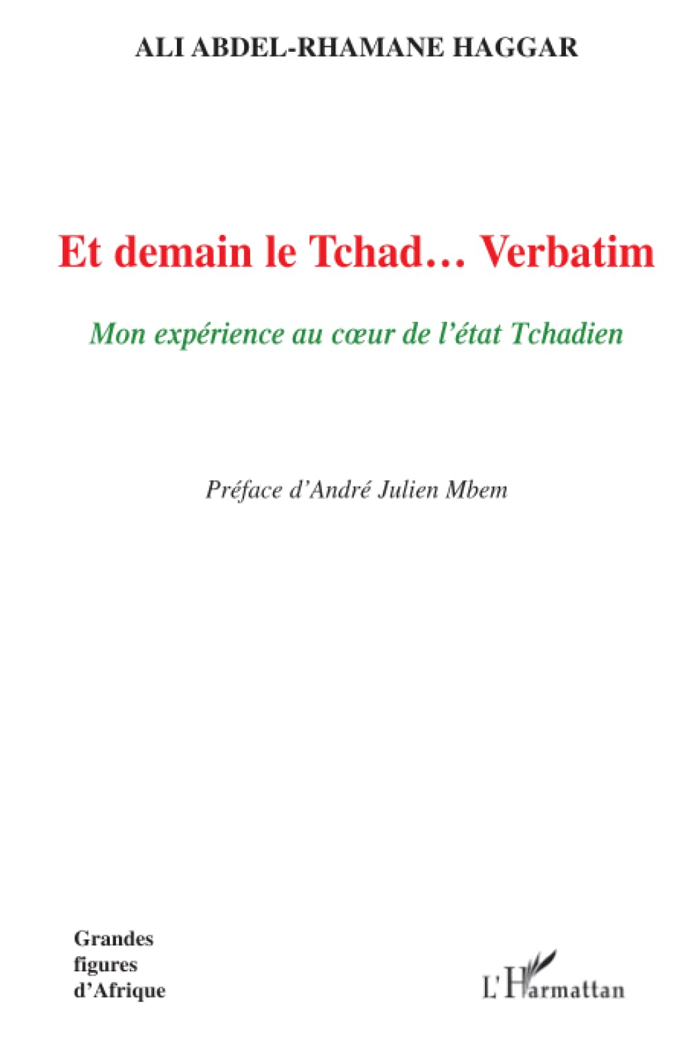 Et demain le Tchad... verbatim : mon expérience au coeur de l'Etat tchadien