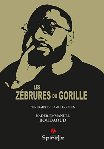 Les zébrures du gorille: Itinéraire d'un mulhousien