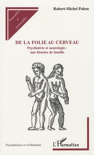 De la folie au cerveau : psychiatrie et neurologie