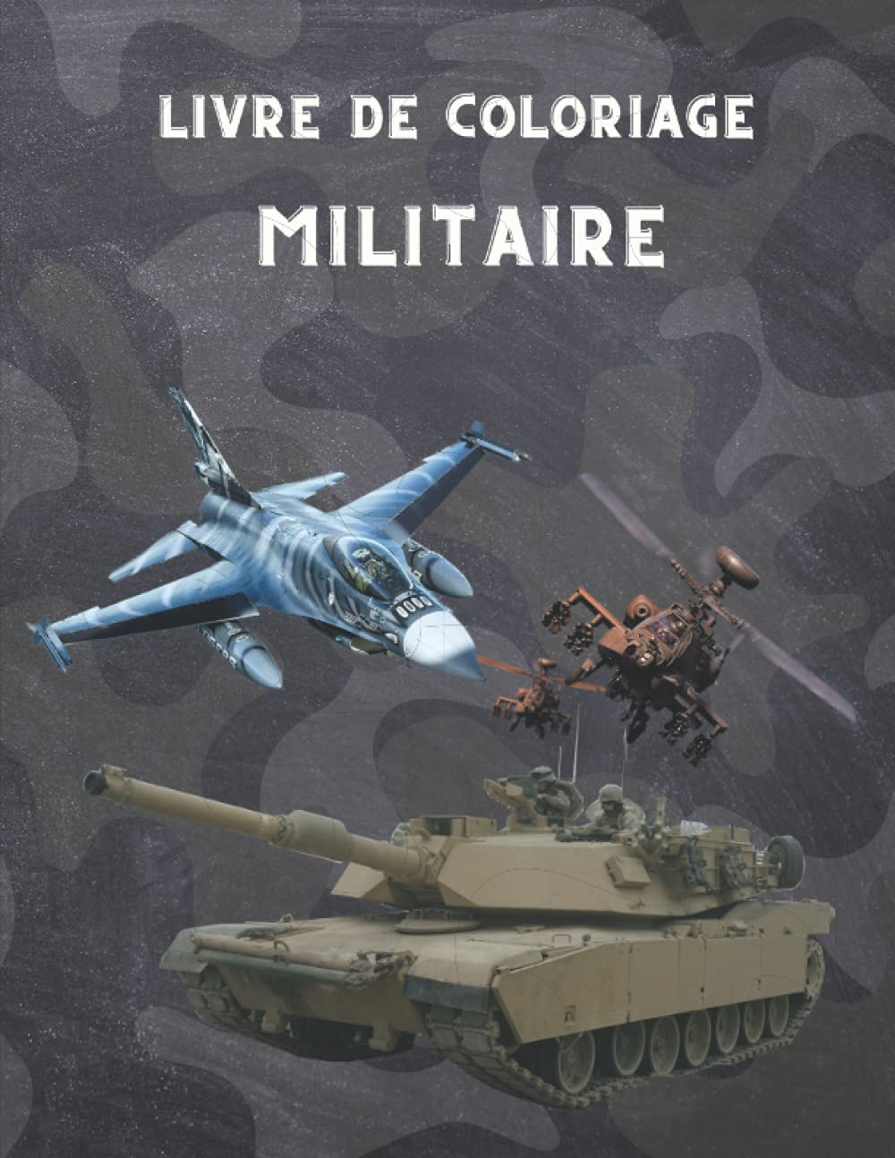 Livre de Coloriage Militaire: Pour les enfants de 4 à 12 ans, l'armée et les forces armées, les char