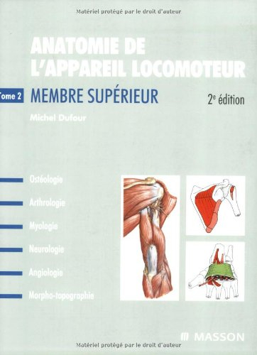 Anatomie de l'appareil locomoteur : ostéologie, arthrologie, myologie, neurologie, angiologie, morph