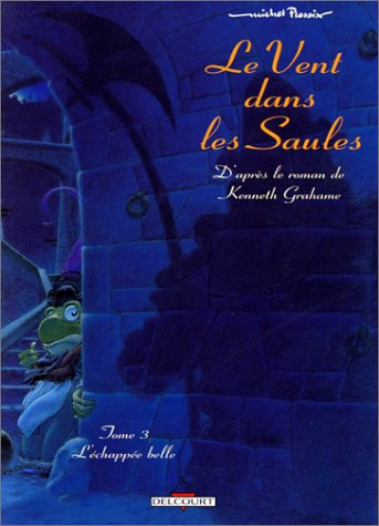 Le vent dans les saules. Vol. 3. L'échappée belle