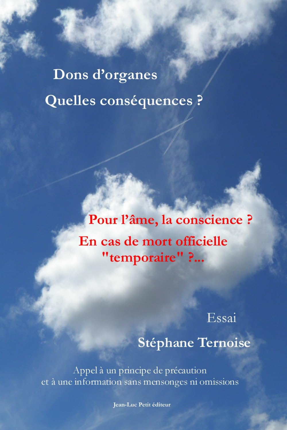 Dons d’organes Quelles conséquences ? Pour l’âme, la conscience ? En cas de mort officielle "tempora