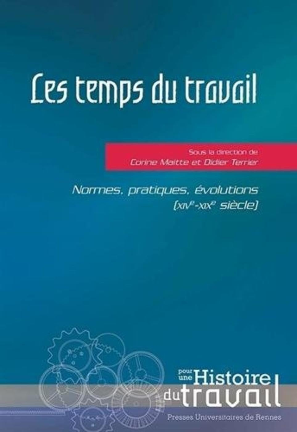 Les temps du travail : normes, pratiques, évolutions (XIVe-XIXe siècle)