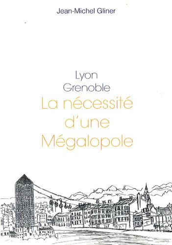 Lyon, Grenoble : la nécessité d'une mégalopole