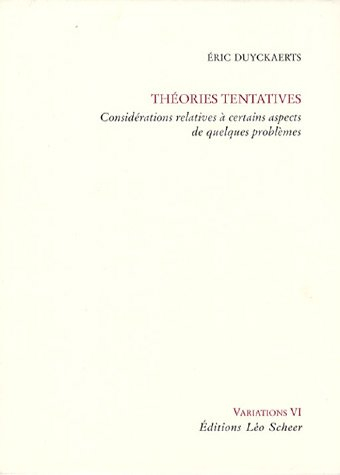 Théories tentatives : considérations relatives à certains aspects de quelques problèmes