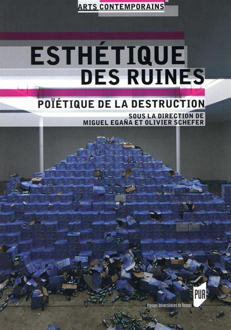 Esthétique des ruines : poïétique de la destruction