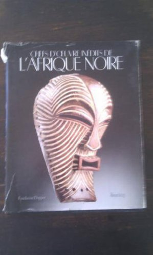 Chefs-d'oeuvre inédits de l'Afrique noire