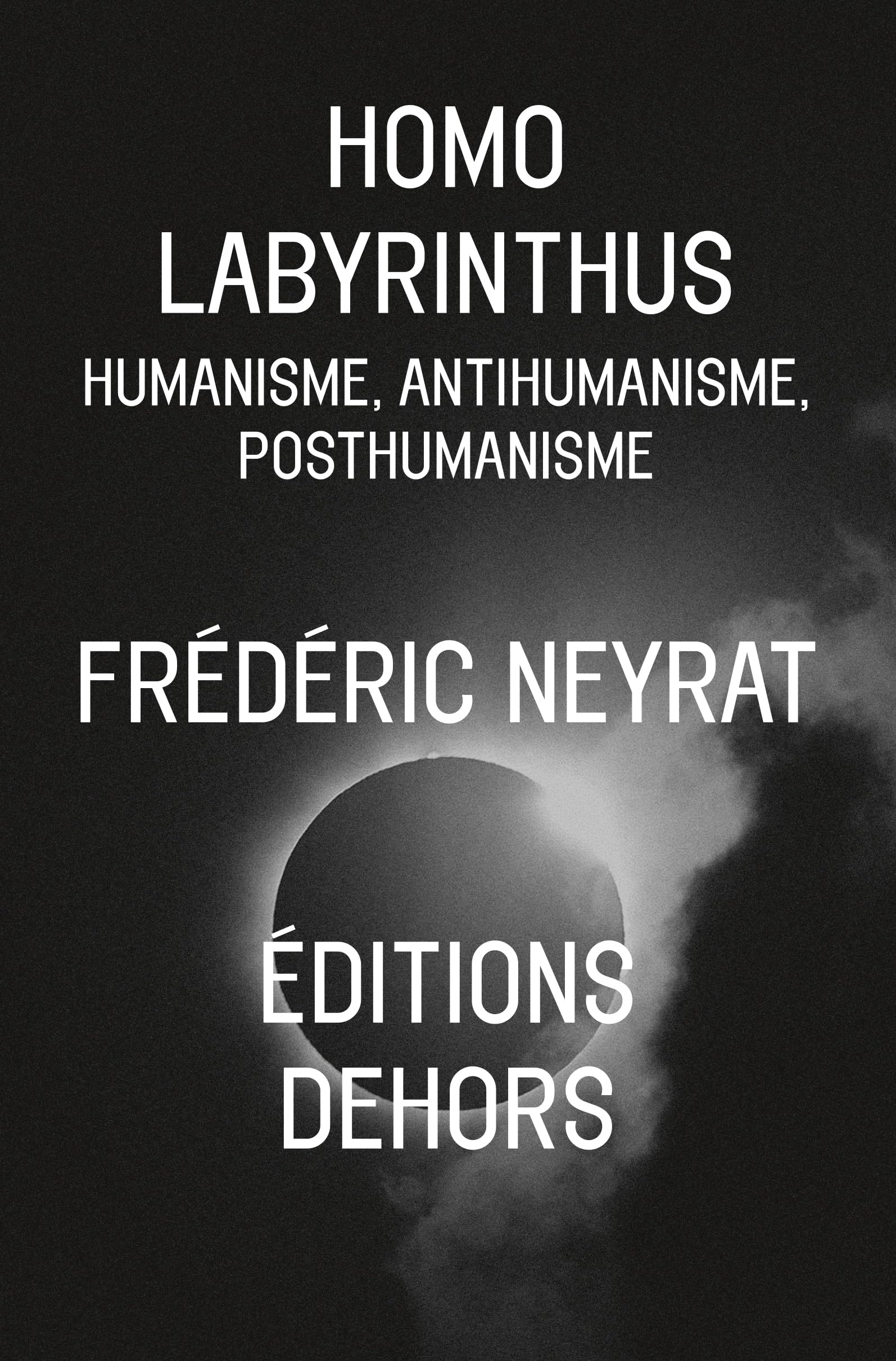 Homo labyrinthus : humanisme, anthumanisme, posthumanisme