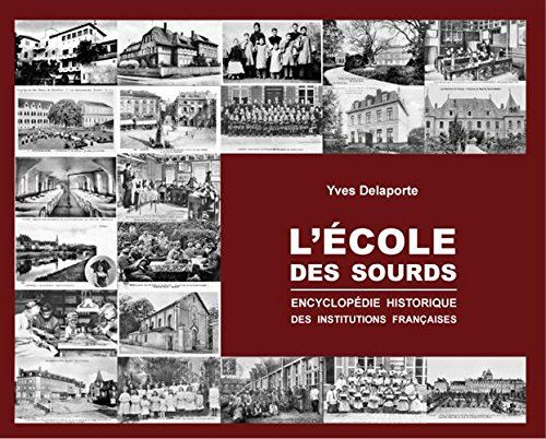 L'école des sourds: Encyclopédie historique des institutions françaises