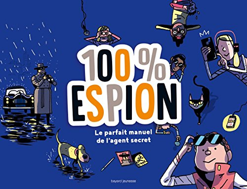 100 % espion : le parfait manuel de l'agent secret