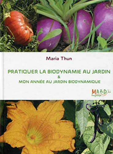 Pratiquer la biodynamie au jardin & mon année au jardin biodynamique