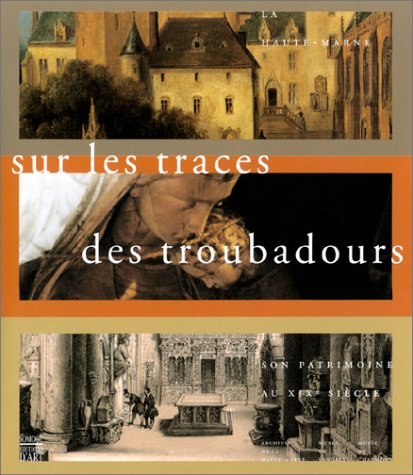 L'âge d'or des troubadours : quand la Haute-Marne redécouvrait son patrimoine : expositions, Musée d