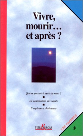 Vivre, mourir... et après ?