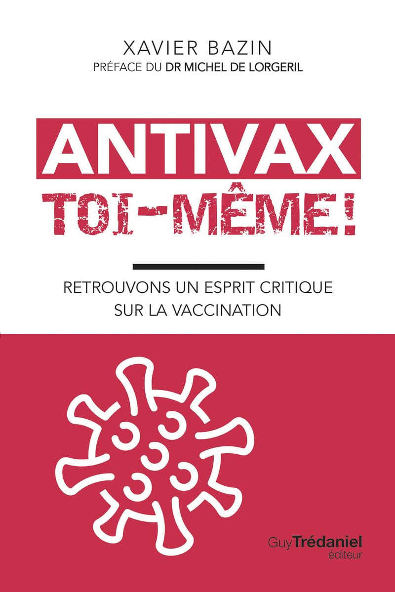 Antivax toi-même ! : retrouvons un esprit critique sur la vaccination
