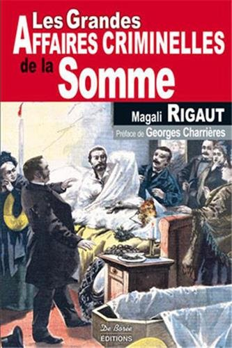 Les grandes affaires criminelles de la Somme