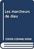Les Marcheurs de Dieu