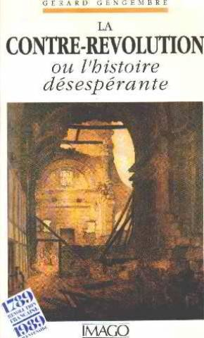 La Contre-révolution ou l'Histoire désespérante : histoire des idées politiques