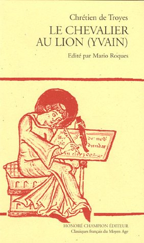 Romans. Vol. 4. Le Chevalier au lion : Yvain