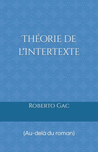 Théorie de l'Intertexte: (Au-delà du roman)