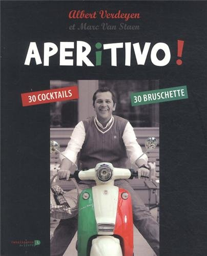 Aperitivo ! : 30 cocktails, 30 bruschette