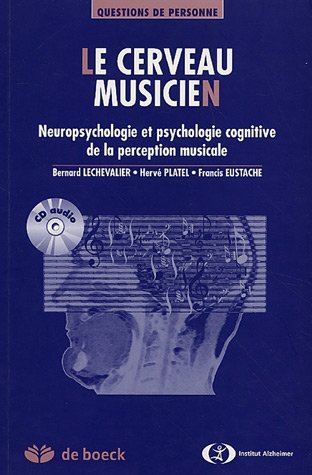 Le cerveau musicien : neuropsychologie et psychologie cognitive de la perception musicale