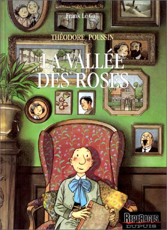 Théodore Poussin. Vol. 7. La vallée des roses : d'après les souvenirs de M. Théodore-Charles Le Coq