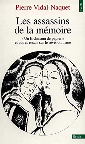 Les assassins de la mémoire : un Eichmann de papier et autres essais sur le révisionnisme