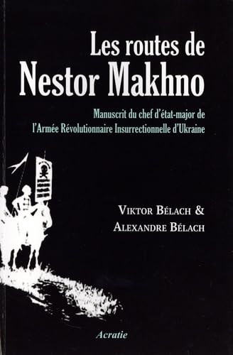Les routes de Nestor Makhno : manuscrit du chef d'état-major de l'armée révolutionnaire insurrection
