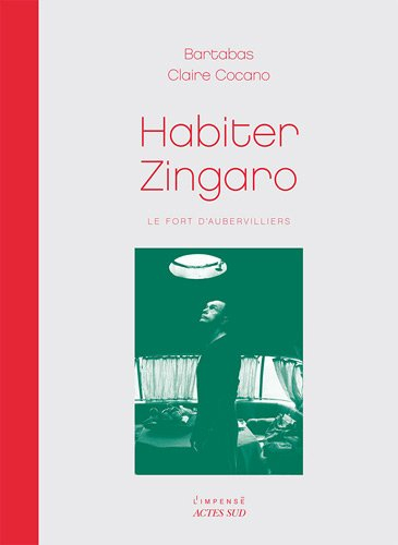 Habiter Zingaro : le fort d'Aubervilliers