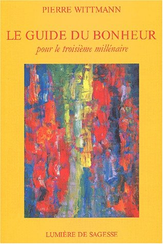 Le guide du bonheur pour le troisième millénaire