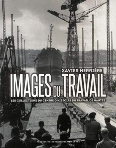 Images du travail : les collections du Centre d'histoire du travail de Nantes