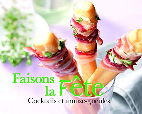 Faisons la fête : cocktails et amuse-gueules