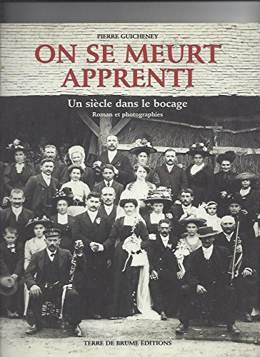 On se meurt apprenti ou Portrait d'un siècle dans le bocage