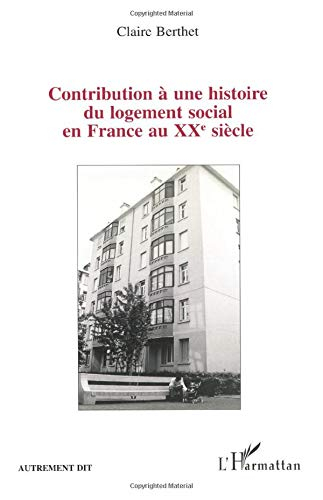 Contribution à une histoire du logement social en France au XXe siècle : des bâtisseurs aux habitant