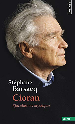 Cioran : éjaculations mystiques