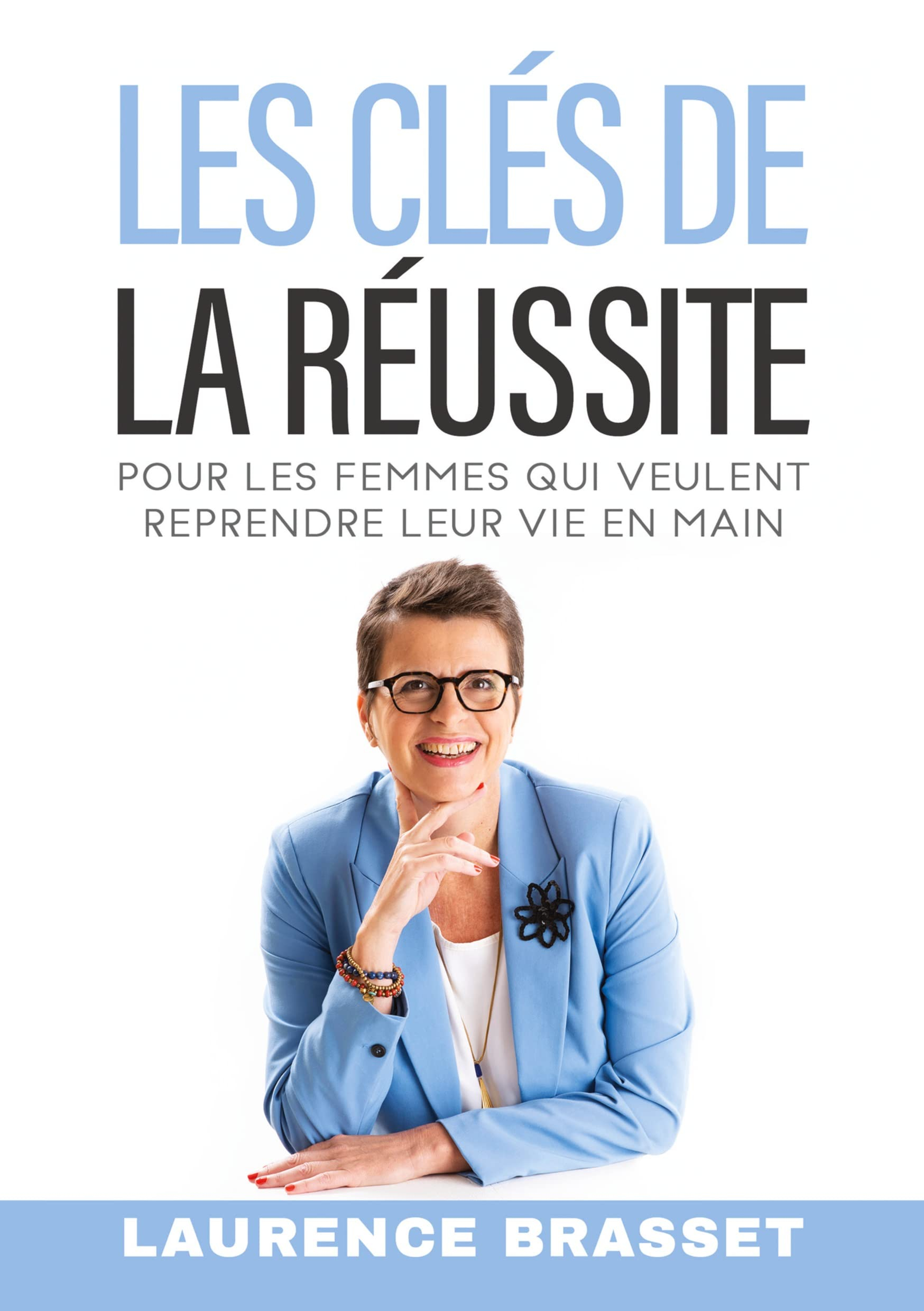 Les clés de la réussite : Pour les femmes qui veulent reprendre leur vie en main