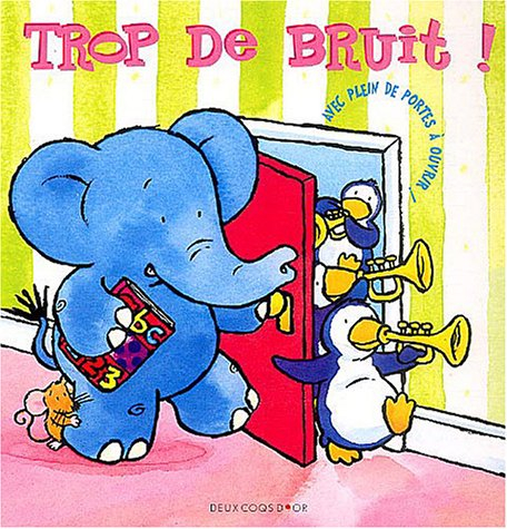Trop de bruit ! : avec plein de portes à ouvrir !