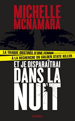 Et je disparaîtrai dans la nuit : la traque obstinée d'une femme à la recherche du Golden State kill