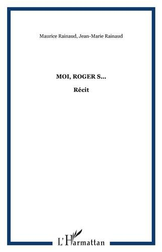 Moi, Roger S...