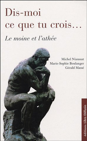 Dis-moi ce que tu crois... : le moine et l'athée