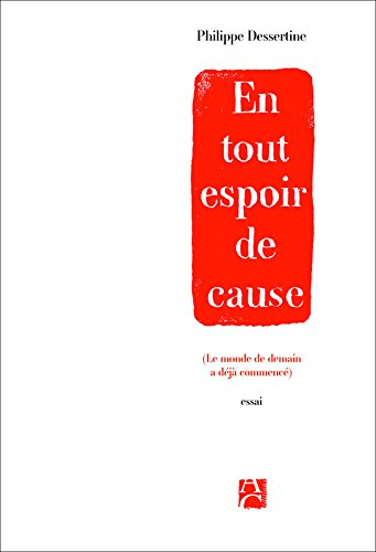En tout espoir de cause : le monde de demain a déjà commencé