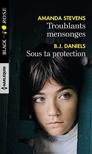 Troublants mensonges. Sous ta protection