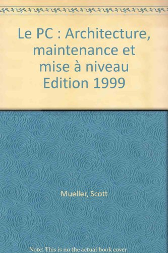 le pc, architecture, maintenance et mise à niveau