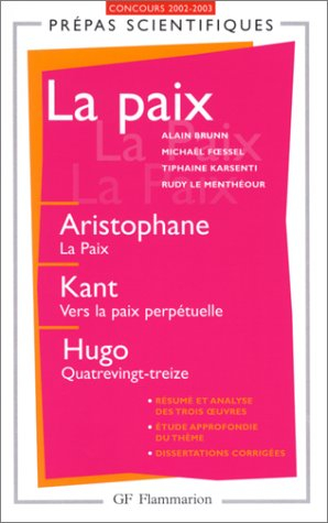 La paix : Aristophane, La Paix, Kant, Vers la paix perpétuelle, Hugo, Quatrevingt-treize : concours 